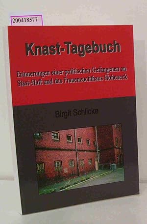 Knast-Tagebuch Erinnerungen einer politischen Gefangenen an Stasi-Haft und das Frauenzuchthaus Ho...