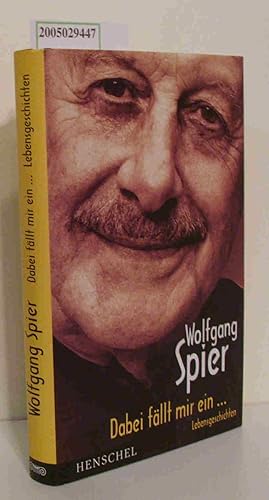 Dabei fällt mir ein. Lebensgeschichten / Wolfgang Spier