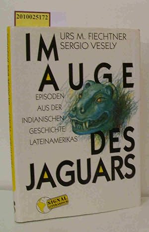 Seller image for Im Auge des Jaguars Episoden aus der indianischen Geschichte Lateinamerikas for sale by ralfs-buecherkiste
