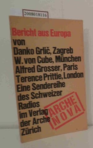 Bild des Verkufers fr Bericht aus Europa Eine Sendereihe des Schweizer Radios im Verlag der Arche Zrich zum Verkauf von ralfs-buecherkiste