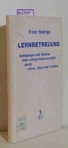 Bild des Verkufers fr Lernbetreuung Bedingungen und Chancen einer erfolgreichen Lernhilfe durch Lehrer, Eltern und Erzieher. zum Verkauf von ralfs-buecherkiste