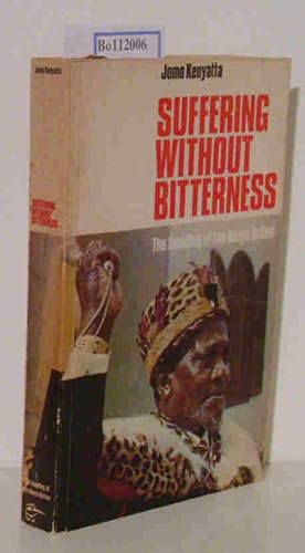 Bild des Verkufers fr Suffering without Bitterness. The founding of the Kenya Nation. zum Verkauf von ralfs-buecherkiste