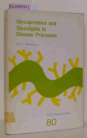 Seller image for Glycoproteins and Glycolipids in Disease Processes - A symposium sponsored by the ACS Divison of Carbohydrate Chemistry at the 175th Meeting of the American Chemical Society, Anaheim, March 14-15, 1978. ACS Symposium Series 80 for sale by ralfs-buecherkiste