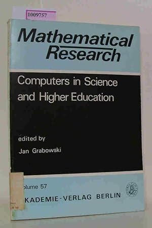 Seller image for Computers in Science and Higher Education - Contributions to the Conference BIT 89, held in Berlin, GDR, June 19-23,1989. Mathematical Research - Mathematische Forschung Band 57 for sale by ralfs-buecherkiste