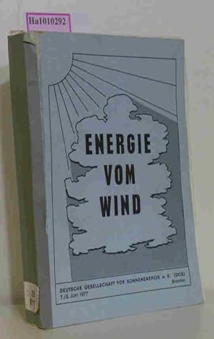 Bild des Verkufers fr Energie vom Wind - Bericht zur Tagung Dt. Gesellschaft fr Sonnenenergie e. V. ( DGS) 7. / 8. Juni 1977 Bremen. zum Verkauf von ralfs-buecherkiste