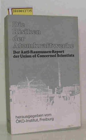 Image du vendeur pour Die Risiken der Atomkraftwerke d. Anti-Rasmussen-Report d. Union of Concerned Scientists / Hrsg.: ko-Inst., Inst. fr Angewandte kologie. [Projektleiter: Henry W. Kendall. Hrsg.: Richard B. Hubbard Gregory C. Minor. Mitarb.: William M. Bryan . Dt. bers.: Richard Donderer .] mis en vente par ralfs-buecherkiste