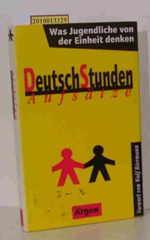 Seller image for Deutsch-Stunden Aufstze / Was Jugendliche von der Einheit denken. Vorwort Wolf Biermann for sale by ralfs-buecherkiste