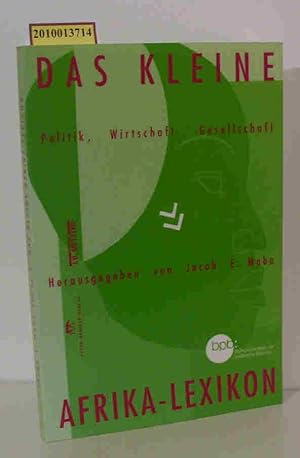 Bild des Verkufers fr Das kleine Afrika-Lexikon Politik, Gesellschaft, Wirtschaft / BpB, Bundeszentrale fr Politische Bildung. Jacob E. Mabe (Hrsg.) in Verbindung mit Leonhard Harding . zum Verkauf von ralfs-buecherkiste