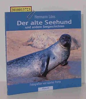 Seller image for Der alte Seehund und andere Seegeschichten Hermann Lns. Fotogr. von Gnter Pump for sale by ralfs-buecherkiste