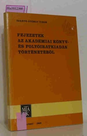 Seller image for Fejezetek az akademiai knyves folyoiratkiadas trtenetebl. ( = Publicationes Bibliothecae Akademiae Scientiarum Hungaricae 11(86). for sale by ralfs-buecherkiste