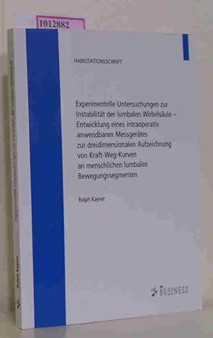 Imagen del vendedor de Experimentelle Untersuchungen zur Instabilitt der lumbalen Wirbelsule. Entwicklung eines intraoperativ anwendbaren Messgertes zur dreidimensionalen Aufzeichnung von Kraft-Weg-Kurven an menschlichen lumbalen Bewegungssegmenten. . a la venta por ralfs-buecherkiste