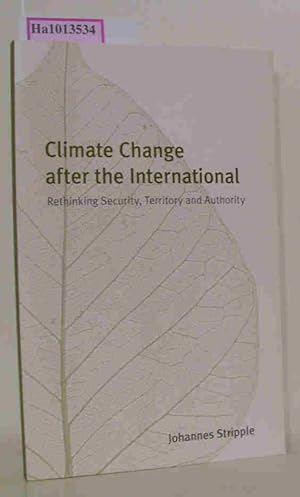 Image du vendeur pour Climate Change after the International. Rethinking Security, Territory and Authority. (=Lund Political Studies. Nr. 140). mis en vente par ralfs-buecherkiste