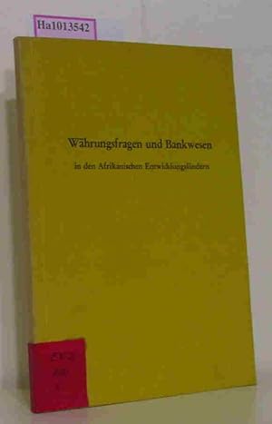 Imagen del vendedor de Whrungsfragen und Bankwesen in den Afrikanischen Entwicklungslndern. Vortrge und Diskussionen einer Tagung der Deutschen Afrika-Gesellschaft e.V. im Rahmen der Dritten Deutschen Afrika Woche am 13./14. Juni 1966 in Frankfurt/Main. a la venta por ralfs-buecherkiste