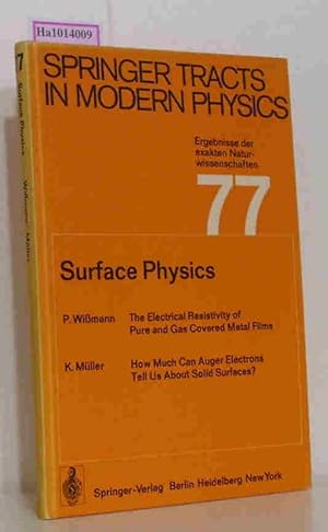 Bild des Verkufers fr Surface Physics. The Electrical Resistivity of Pure and Gas Covered Metal Films. / How Much Can Auger Electrons Tell Us About Solid Surfaces. ( = Springer Tracts in Modern Physics, 77) . 2 Beitrge in einem Band. zum Verkauf von ralfs-buecherkiste