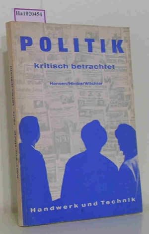 Bild des Verkufers fr Politik - kritisch betrachtet. Ein Lehr- und Arbeitsbuch fr den politischen Unterricht. zum Verkauf von ralfs-buecherkiste