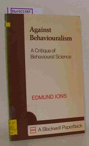 Bild des Verkufers fr Against Behaviouralism. A Critique of Behavioural Science. zum Verkauf von ralfs-buecherkiste