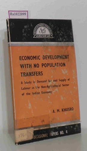 Seller image for Economic Development with no Population Transfers. A Study in Demand for and Supply of Labour in the Non-Agricultural Sector of Indian Economy 1951 -1976. (=Institute of Economic Growth. Occasional Papers 4). for sale by ralfs-buecherkiste