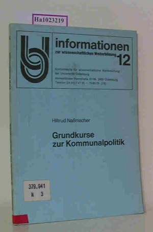 Seller image for Grundkurse zur Kommunalpolitik. (=Informationen zur wissenschaftl. Weiterbildung Nr. 12). for sale by ralfs-buecherkiste