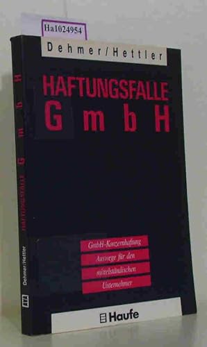 Seller image for Haftungsfalle GmbH GmbH - Konzernhaftung - Auswege fr den mittelstndischen Unternehmer for sale by ralfs-buecherkiste