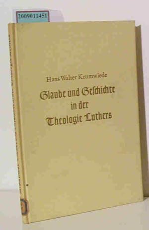 Bild des Verkufers fr Glaube und Geschichte in der Theologie Luthers Zur Entstehung des geschichtlichen Denkens in Deutschland zum Verkauf von ralfs-buecherkiste