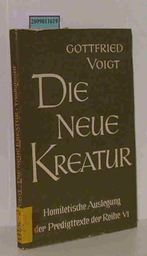 Bild des Verkufers fr Die neue Kreatur Homiletische Auslegung der Predigttexte der Reihe VI / Teil I Advent bis Pfingsten Teil IITrinitatiszeit zum Verkauf von ralfs-buecherkiste