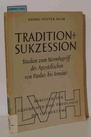 Bild des Verkufers fr Tradition und Sukzession Studien zum Normbegriff des Apostolischen von Paulus bis Irenus zum Verkauf von ralfs-buecherkiste