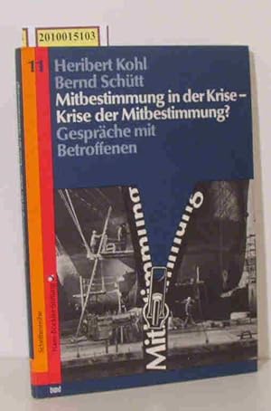 Bild des Verkufers fr Mitbestimmung in der Krise - Krise der Mitbestimmung Gesprche mit Betroffenen / gefhrt von Heribert Kohl u. Bernd Schtt zum Verkauf von ralfs-buecherkiste