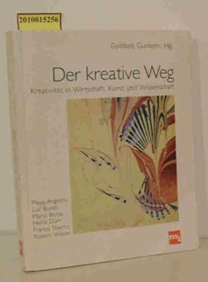 Bild des Verkufers fr Der kreative Weg Kreativitt in Wirtschaft, Kunst und Wissenschaft / Gottlieb Guntern, Hg. Maya Angelou . Renato Jordan Pia Zanetti, Fotos. [bers. aus dem Engl.: Gottlieb Guntern] zum Verkauf von ralfs-buecherkiste