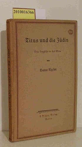 Bild des Verkufers fr Titus und die Jdin Tragdie in 3 Akten / Hans Kyser zum Verkauf von ralfs-buecherkiste