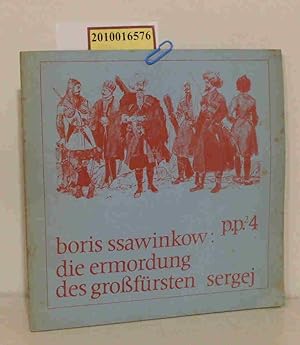 Bild des Verkufers fr die ermordung des grossfrsten sergej Boris Ssawinkow. [Aus d. Erinnerungen e. Terroristen. Bruchstck. Autoris. bers. aus d. russ. Ms.] zum Verkauf von ralfs-buecherkiste