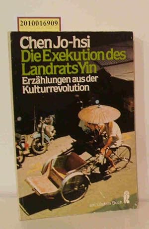 Die Exekution des Landrats Yin Erzählungen aus d. Kulturrevolution / Chen Jo-hsi. [Aus d. Chines....