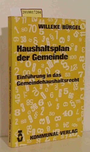 Bild des Verkufers fr Haushaltsplan der Gemeinde Eine Einf. in d. Gemeindehaushaltsrecht / Friedrich Wilhelm Willeke Heinrich Brgel zum Verkauf von ralfs-buecherkiste