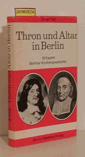 Imagen del vendedor de Thron und Altar in Berlin 18 Kapitel Berliner Kirchengeschichte. / Von Ernst Pett a la venta por ralfs-buecherkiste