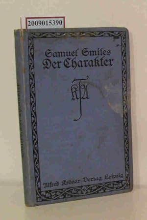 Bild des Verkufers fr Der Charakter Von Samuel Smiles. Deutsch von Heinrich Schmidt zum Verkauf von ralfs-buecherkiste