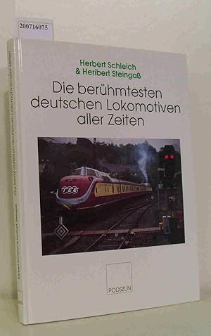 Seller image for Die berhmtesten deutschen Lokomotiven aller Zeiten Herbert Schleich & Heribert Steingass for sale by ralfs-buecherkiste