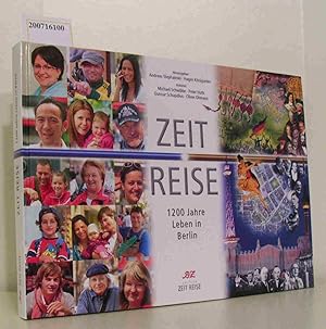 Bild des Verkufers fr Zeit-Reise - 1200 Jahre Leben in Berlin Hrsg. Andreas Stephainski Hagen Knigseder. Autoren Michael Schwibbe . BZ zum Verkauf von ralfs-buecherkiste