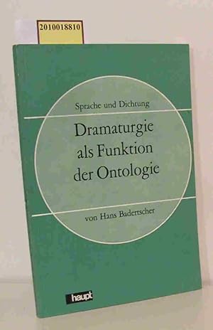 Seller image for Dramaturgie als Funktion der Ontologie e. Unters. zu Wesen u. Entwicklung d. Dramaturgie Friedrich Drrenmatts / Hans Badertscher for sale by ralfs-buecherkiste