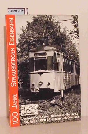 Bild des Verkufers fr 100 Jahre Strausberger Eisenbahn erarb. von: Denkmalpflege-Verein Nahverkehr Berlin e.V. (DVN). Hrsg.: Pro Bahn e.V., Regionalverband Mrkisch-Oderland zum Verkauf von ralfs-buecherkiste