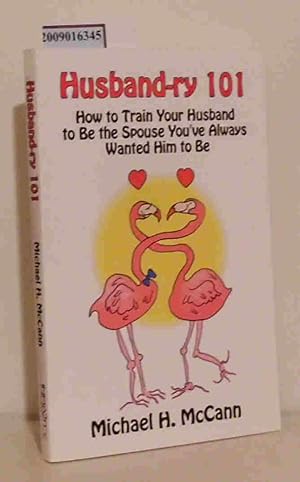 Bild des Verkufers fr Husband-ry 101 How to train your husband. zum Verkauf von ralfs-buecherkiste