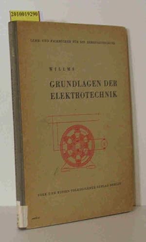 Seller image for Grundlagen der Elektrotechnik Peter Willms. [Unter Mitarb. v. Johannes Reth Wilhelm Mller] for sale by ralfs-buecherkiste