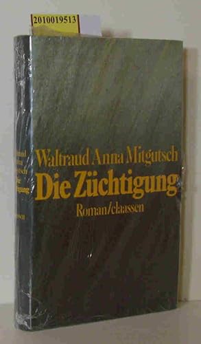 Seller image for Die Zchtigung Roman / Waltraud Anna Mitgutsch for sale by ralfs-buecherkiste