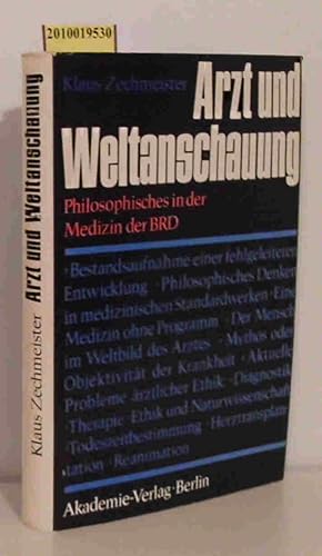 Bild des Verkufers fr Arzt und Weltanschauung Philosophisches in d. Medizin d. BRD / Klaus Zechmeister zum Verkauf von ralfs-buecherkiste