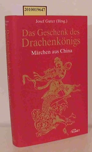 Seller image for Das Geschenk des Drachenknigs Mrchen aus China / Josef Guter (Hrsg.) for sale by ralfs-buecherkiste