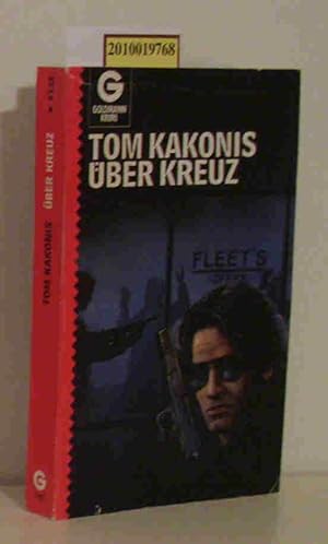 Über Kreuz Kriminalroman / Tom Kakonis. Aus dem Amerikan. von Michael Kubiak