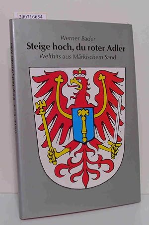 Bild des Verkufers fr Steige hoch, du roter Adler Welthits aus mrk. Sand / Werner Bader zum Verkauf von ralfs-buecherkiste