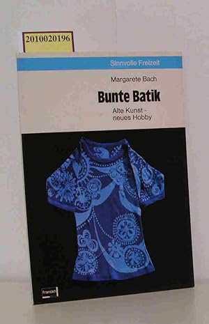 Seller image for Bunte Batik alte Kunst, neues Hobby / Margarete Bach for sale by ralfs-buecherkiste