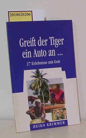 Bild des Verkufers fr Greift der Tiger ein Auto an .: 27 Erlebnisse mit Gott zum Verkauf von ralfs-buecherkiste