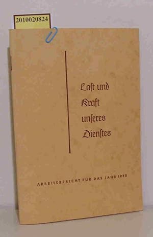 Seller image for Last und Kraft unseres Dienstes. Aus der Arbeit der v. Bodelschwinghschen Anstalten im Jahre 1958. for sale by ralfs-buecherkiste