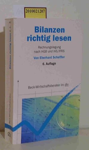 Seller image for Bilanzen richtig lesen Rechnungslegung nach HGB und IAS/IFRS / von Eberhard Scheffler for sale by ralfs-buecherkiste