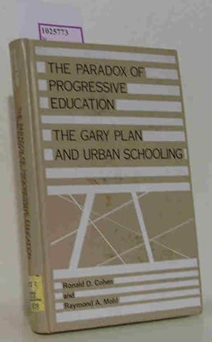 Bild des Verkufers fr The Paradox of Progressive Education. The Gary Plan and Urban Schooling. zum Verkauf von ralfs-buecherkiste